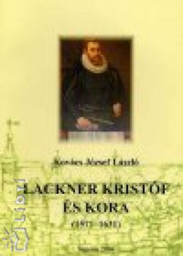 Lackner Kristf s kora 1571-1631