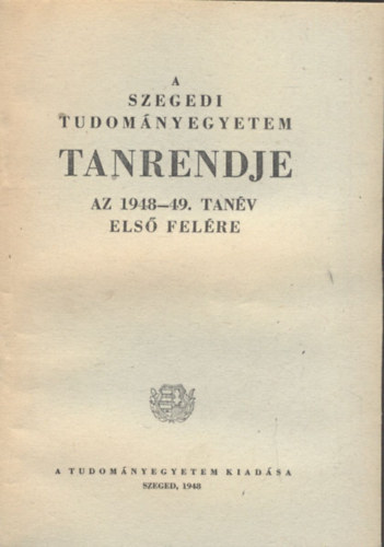 A Szegedi Tudomnyegyetem tanrendje az 1948-49.tanv els felre