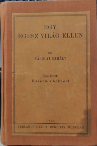 Krolyi Mihly - Egy egsz vilg ellen I.: Harcom a bkrt (unicus)