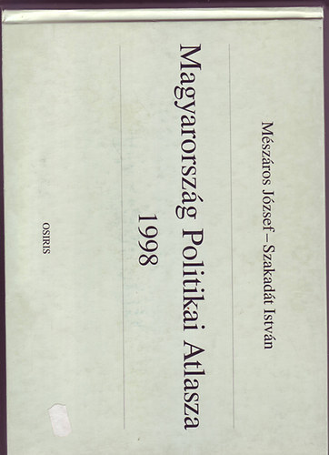 Mszros Jzsef; Szakadt Istvn - Magyarorszg Politikai Atlasza 1998