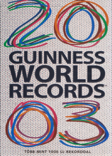 Claire Folkard  (szerk.) - Guiness world records 2003 (magyar nyelv)