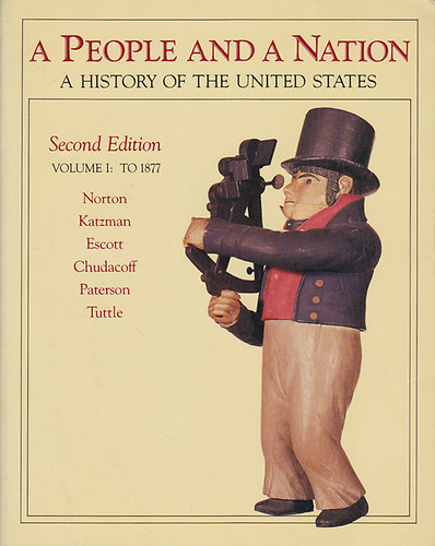 Norton - Katzman - Escott - Chudacoff - Paterson - Tuttle - A People and a Nation - A History of the United States I-II.
