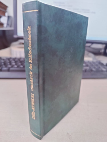 Dl-afrikai utazsok s flfedezsek - Klns tekintettel Magyar Lszl, Livingstone Dvid, Du Chaillu, Stanley, Grant, Speke s Cameron utazsaira