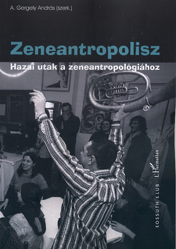 A. Gergely Andrs  (szerk.) - Zeneantropolisz