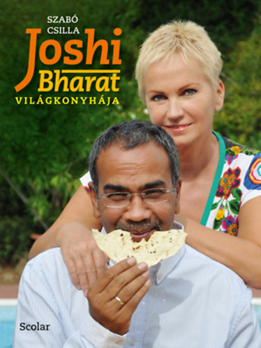Szab Csilla; Joshi Bharat - Joshi Bharat vilgkonyhja
