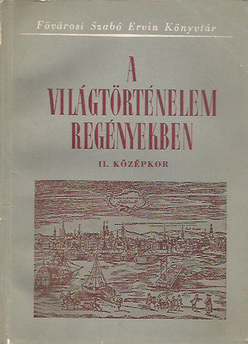 A vil�gt�rt�nelem reg�nyekben I-II. (�kor, k�z�pkor)