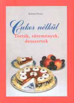 Cukor nlkl - Tortk, stemnyek, desszertek