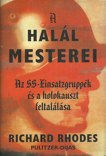 A hall mesterei - Az SS-Einsatzgruppk s a holokauszt feltallsa