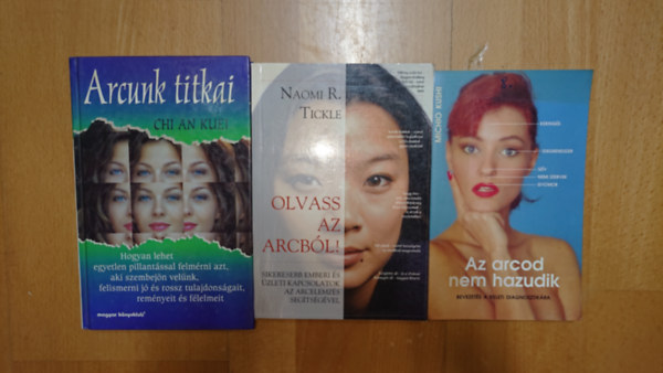 Naomi R. Tickle, Chi An Kuei Michio Kushi - 3 k�nyv ayz emberi arcr�l: Az arcod nem hazudik, Olvass az arcb�l!, Arcunk titkai