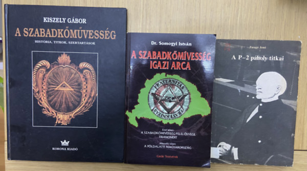 3 db k�nyv a szabadk�m�vess�gr�l - A szabadk�m�vess�g, A szabadk�m�vess�g igazi arca, A P-2 p�holy titkai