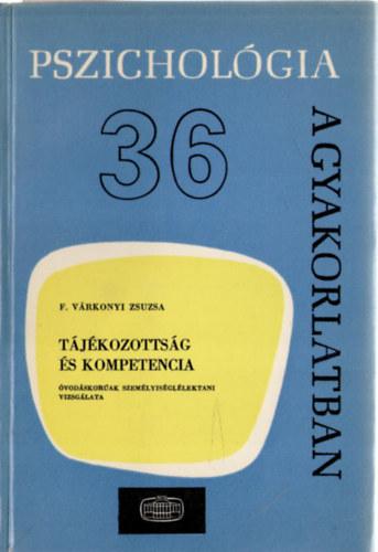 Tjkozottsg s kompetencia - vodskorak szemlyisgllektani vizsglata (Pszicholgia a gyakorlatban 36.)