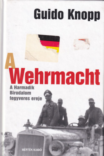 A Wehrmacht - A Harmadik Birodalom fegyveres ereje