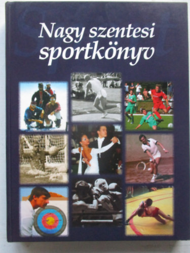 Bodrits Istvn  (szerk.) - Nagy szentesi sportknyv