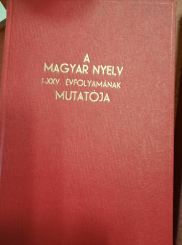 A Magyar Nyelv I-XXV. vfolyamnak mutatja