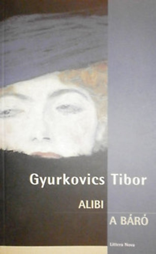 Gyurkovics Tibor - Alibi - A br (Dediklt)