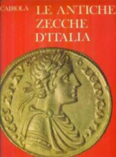 A. Cairola - Le Antiche Zecche d'Italia