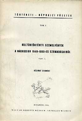 Kultrtrtneti szemelvnyek a Ndasdiak 1540-1550-es szmadsaibl - Fasc. I.