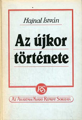 Az �jkor t�rt�nete (Az Akad�miai Kiad� reprint sorozata)