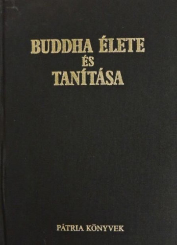 Buddha lete s tantsa (BUDDHA / DHARMA / A GYAKORLAT TJA / A TESTVRISG)