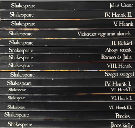 15 db Shakespeare m: Jnos kirly - Pericles - VI. Henrik I.-III. - IV. Henrik I. - Szeget szeggel - VIII. Henrik - Romea s Julia - Ahogy tetszik - Vzkereszt vagy amit akartok - V. Henrik - IV. Henrik II. - Julius Caesar