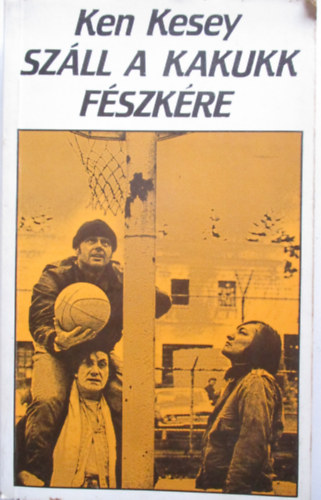 Ken Kesey - Szll a kakukk fszkre
