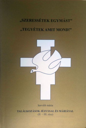 "Szeresstek egymst" - "Tegytek amit mond!"