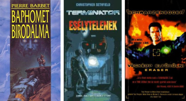 Robert Tine; Christopher Sethfield;Pierre Barbet - Végképp eltörölni+Terminátor Esélytelenek+Baphomet Birodalma -3 db könyv