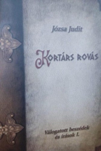 J�zsa Judit - Kort�rs rov�s - V�logatott besz�dek �s �r�sok I.