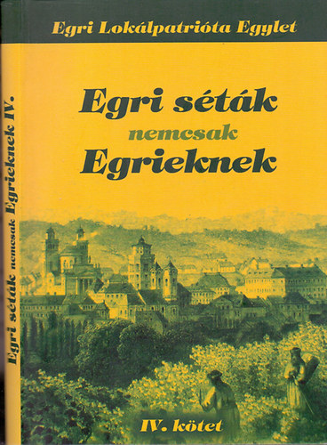 Egri stk nemcsak Egrieknek (2007 - 2013) - IV. ktet