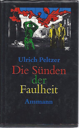 Ulrich Peltzer - Die Sünden der Faulheit
