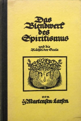 H. Martensen-Larsen - Das Blendwerf des Spirtismus und die R�tsel der Seele.