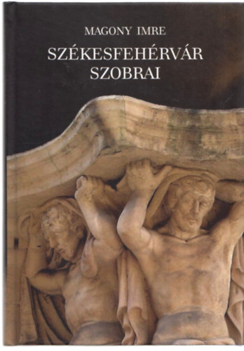 Szkesfehrvr szobrai