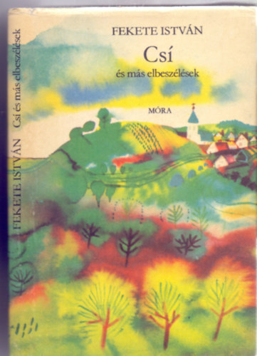 Fekete Istv�n - Cs� �s m�s elbesz�l�sek (W�rtz �d�m rajzaival) - Els� kiad�s!