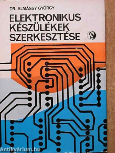 Dr. Almssy Gyrgy - Elektronikus kszlkek szerkesztse