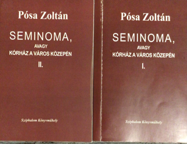 P�sa Zolt�n - Seminoma, avagy k�rh�z a v�ros k�zep�n I-II.