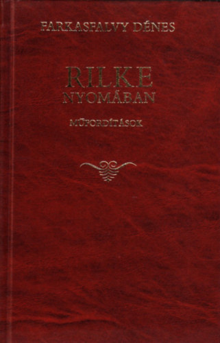 Rilke nyom�ban (m�ford�t�sok) (Magyar-n�met k�tnyelv� kiad�s)