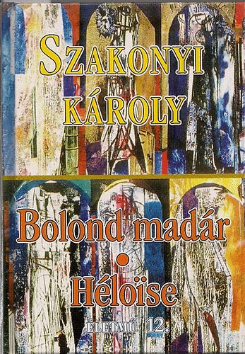 Szakonyi Kroly - Bolond madr - Hloise