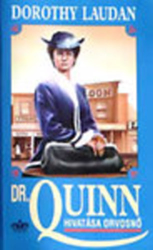 Dorothy Laudan - Dr. Quinn - Hivatsa orvosn