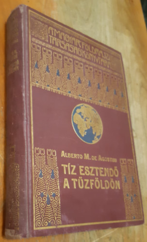 Alberto M. de Agostini - T�z esztend� a T�zf�ld�n