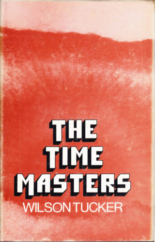 Wilson Tucker - The Time Masters