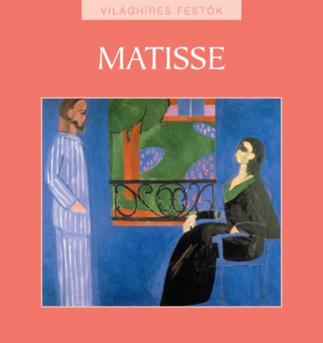 Hollsi Nikolett  (szerk.) - Henri Matisse (Vilghres festk 13.)