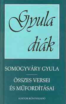 Vitz Somogyvry Gyula - Gyula dik ( Somogyvry Gyula: sszes versei s mfordtsa)