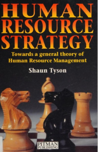 Human resource strategy: towards a general theory of human resource management
