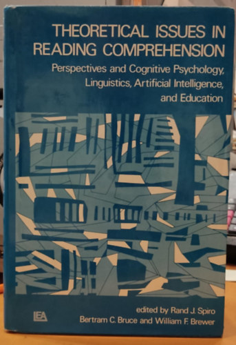 Theoretical Issues in Reading Comprehension - Perspectives and Cognitive Psychology, Linguitics, Artificial Intelligence, and Education