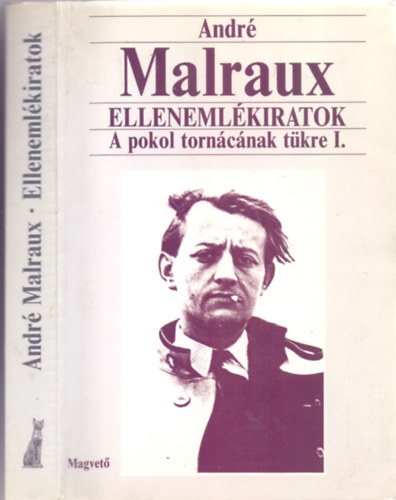 Andr Malraux - Ellenemlkiratok - A pokol torncnak tkre I.
