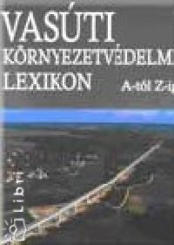 Debreczeni Katalin - Vasti krnyezetvdelmi lexikon A-tl Z-ig