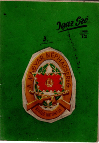 Igaz sz� 1958/12 - A Magyar Hadsereg agit�ci�s lapja