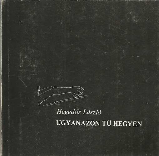 Hegeds Lszl - Ugyanazon t hegyn