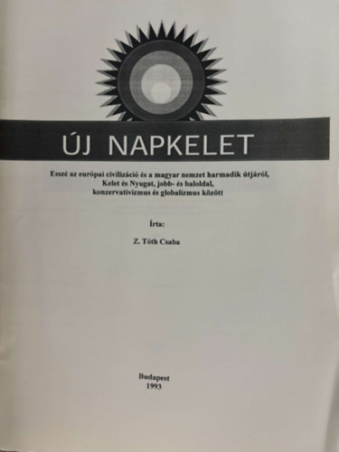 j napkelet: Essz az eurpai civilizci s a magyar nemzet harmadik tjrl, Kelet s Nyugat, jobb-s baloldal, konzervatizmus s globalizmus kztt