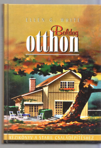 Boldog otthon (k�zik�nyv a stabil csal�d�p�t�shez)